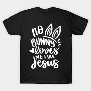 no bunny loves me like jesus T-Shirt